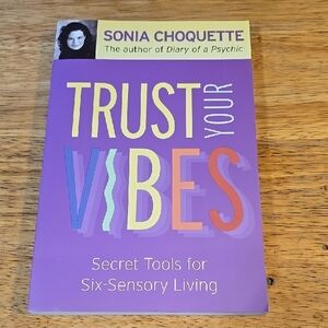 Trust Your Vibes: Secret Tools for Six-Sensory Living